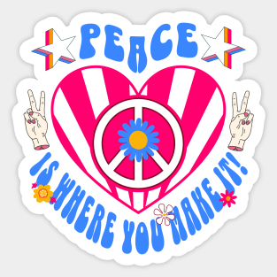 Peace Is Where You Make It Sticker